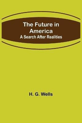 The Future in America(English, Paperback, G Wells H)