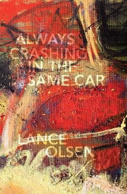 Always Crashing in the Same Car(English, Paperback, Olsen Lance)