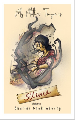 My Mother Tongue is Silence(English, Paperback, Chakraborty Shalini)
