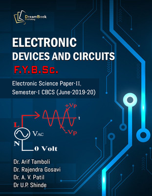 Electronic Devices and Circuits, F.Y.B.Sc. Electronic Science, Paper-II Semester-I, EL-112, CBCS(Paperback, Dr. R. S. Gosavi, Prof. Dr. Ugalal P. Shinde, Dr. Arif Tamboli, Prof. Dr. Arun Vitthal Patil) Electronic Devices and Circuits, F.Y.B.Sc. Electronic Science, Paper-II Semester-I, EL-112, CBCS(Paperback, Dr. R. S. Gosavi, Prof. Dr. Ugalal P. Shinde, Dr. Arif Tamboli, Prof. Dr. Arun Vitthal Patil)