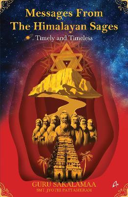 Messages From The Himalayan Sages : Timely and Timeless (English)(English, Paperback, (Smt. Jyothi Pattabhiram) Guru Sakalamaa)