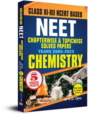 Objective Ncert Based Chapterwise Topicwise Solutions for 11th and 12th Class with Solved Papers (2005 -2023) with Notes for Neet-Aiims Exam 2024 - Chemistry(Hindi, Paperback, Ojha K.G.)