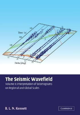 The Seismic Wavefield: Volume 2, Interpretation of Seismograms on Regional and Global Scales(English, Hardcover, Kennett B. L. N.)