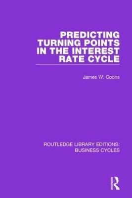 Predicting Turning Points in the Interest Rate Cycle (RLE: Business Cycles)(English, Paperback, Coons James W.)