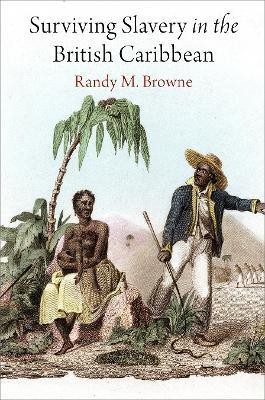 Surviving Slavery in the British Caribbean(English, Electronic book text, Browne Randy M.)