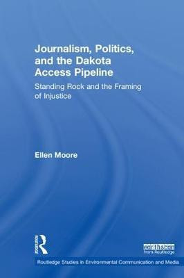 Journalism, Politics, and the Dakota Access Pipeline(English, Hardcover, Moore Ellen)