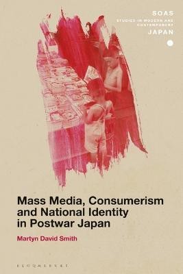 Mass Media, Consumerism and National Identity in Postwar Japan(English, Electronic book text, Smith Martyn David Dr)