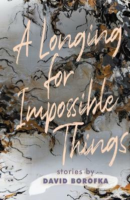 A Longing for Impossible Things(English, Paperback, Borofka David)