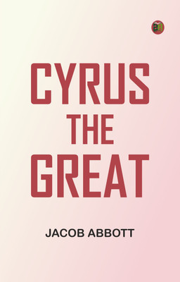 Cyrus the Great(Paperback, Jacob Abbott)