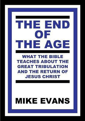 The End of the Age(English, Paperback, Evans Mike)