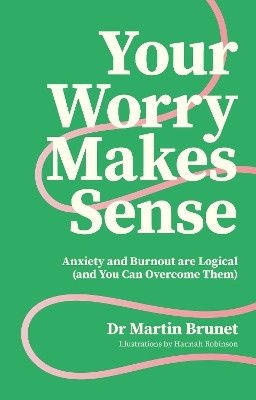 Your Worry Makes Sense(English, Paperback, Brunet Dr Martin)