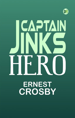 Captain Jinks, Hero(Paperback, Ernest Crosby)