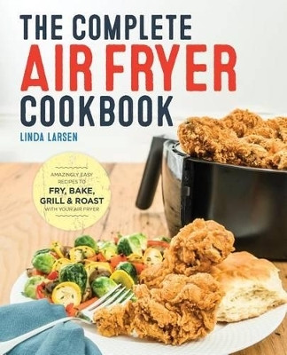 The Complete Air Fryer Cookbook(English, Paperback, Larsen Linda)
