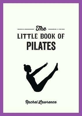 The Little Book of Pilates(English, Paperback, Lawrence Rachel)
