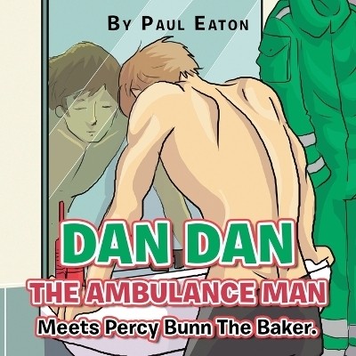 Dan Dan The Ambulance Man Meets Percy Bunn The Baker.(English, Paperback, Eaton Paul)