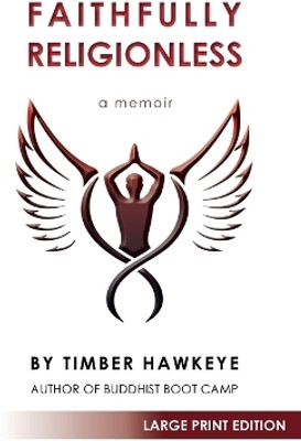 Faithfully Religionless (LARGE PRINT EDITION)(English, Paperback, Hawkeye Timber)