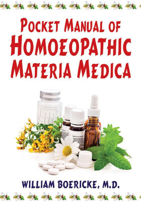 Pocket Manual of Homoeopathic: Materia Medica Comprising the Characteristic and Guiding Symptoms of all Remedies (Clinical and Pathogenetic)(Hardcover, William Boericke)