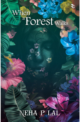 When A Forest Walks(English, Paperback, Lal Neha P)