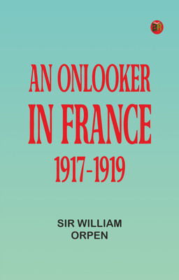 An Onlooker in France 1917-1919(Paperback, Sir William Orpen)