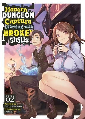 Modern Dungeon Capture Starting with Broken Skills (Light Novel) Vol. 2(English, Paperback, Kimikawa Yuuki)