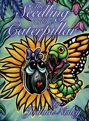 The Seedling and the Caterpillar(English, Hardcover, Nisley Joshua)