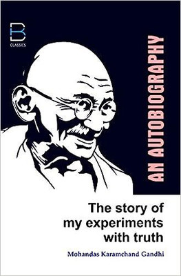 The Story Of My Experiments With(Paperback, Mohandas Karamchand Gandhi)