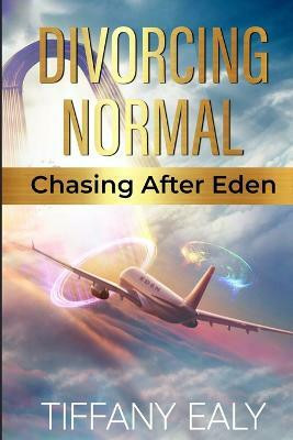Divorcing Normal Chasing After Eden(English, Paperback, Ealy Tiffany)