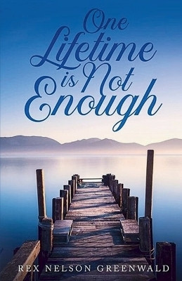 One Lifetime Is Not Enough(English, Paperback, Greenwald Rex Nelson)