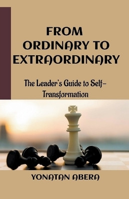 From Ordinary to Extraordinary(English, Paperback, Abera Yonatan)