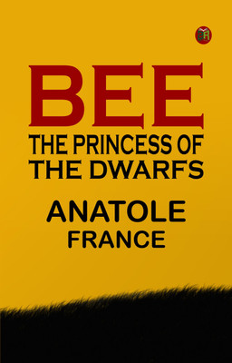 Bee: The Princess of the Dwarfs(Paperback, Anatole France)