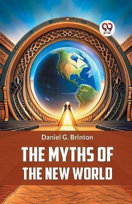 The Myths of the New World(English, Paperback, Brinton Daniel G.)