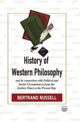 History of Western Philosophy - and its Connection with Political and Social Circumstances from the Earliest Times to the Present Day(Paperback, Bertrand Russell)