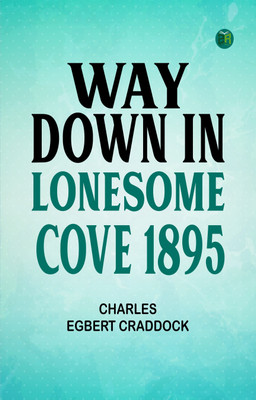 way down in Lonesome Cove 1895(Paperback, Charles Egbert Craddock)