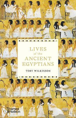 Lives of the Ancient Egyptians(English, Paperback, Wilkinson Toby)