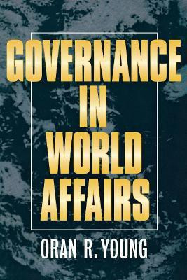Governance in World Affairs(English, Electronic book text, Young Oran R.)