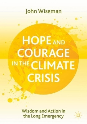 Hope and Courage in the Climate Crisis(English, Paperback, Wiseman John)