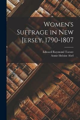 Women's Suffrage in New Jersey, 1790-1807(English, Paperback, Turner Edward Raymond)