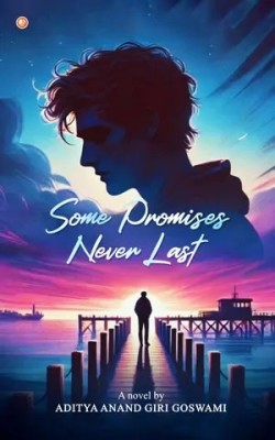 Some Promises Never Last(Paperback, Aditya Anand Giri Goswami)