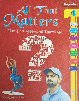 ALL THE MATTERS YPUR BOOK OF GENERAL KNOWLEDGE CLASS 4(kolkata, WAGEESHA PUBLISHERS)