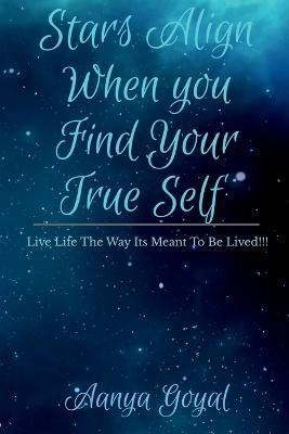 Stars Align When You Find Your True Self(English, Paperback, Goyal Aanya)