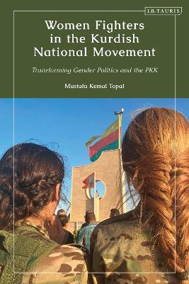 Women Fighters in the Kurdish National Movement(English, Hardcover, Topal Mustafa Kemal)