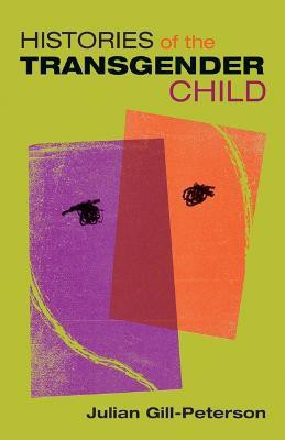 Histories of the Transgender Child(English, Paperback, Gill-Peterson Jules)