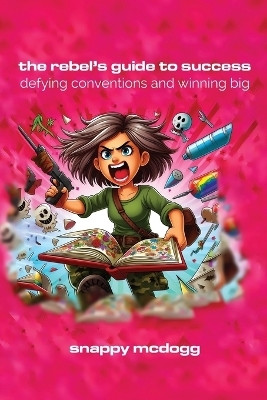 The Rebel's Guide To Success(English, Paperback, McDogg Snappy)