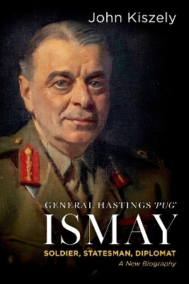 General Hastings 'Pug' Ismay(English, Hardcover, Kiszely John)