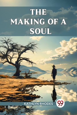 The Making Of A Soul(English, Paperback, Rhodes Kathlyn)