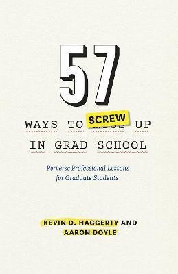 57 Ways to Screw Up in Grad School(English, Paperback, Haggerty Kevin D.)