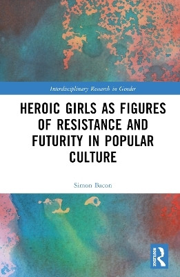 Heroic Girls as Figures of Resistance and Futurity in Popular Culture(English, Hardcover, unknown)