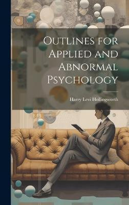 Outlines for Applied and Abnormal Psychology(English, Hardcover, Hollingworth Harry Levi)