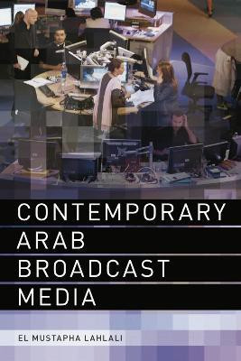 Contemporary Arab Broadcast Media(English, Paperback, Lahlali El Mustapha)