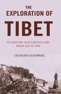 The Exploration of Tibet: Its history and particulars from 1623 to 1904(Paperback, Graham Sandberg)